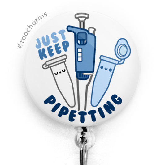 Just Keep Pipetting Badge Reel