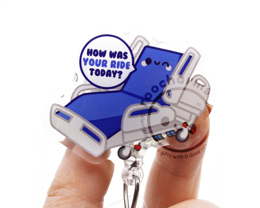 How Was Your Ride Hospital Bed Acrylic Badge Reel